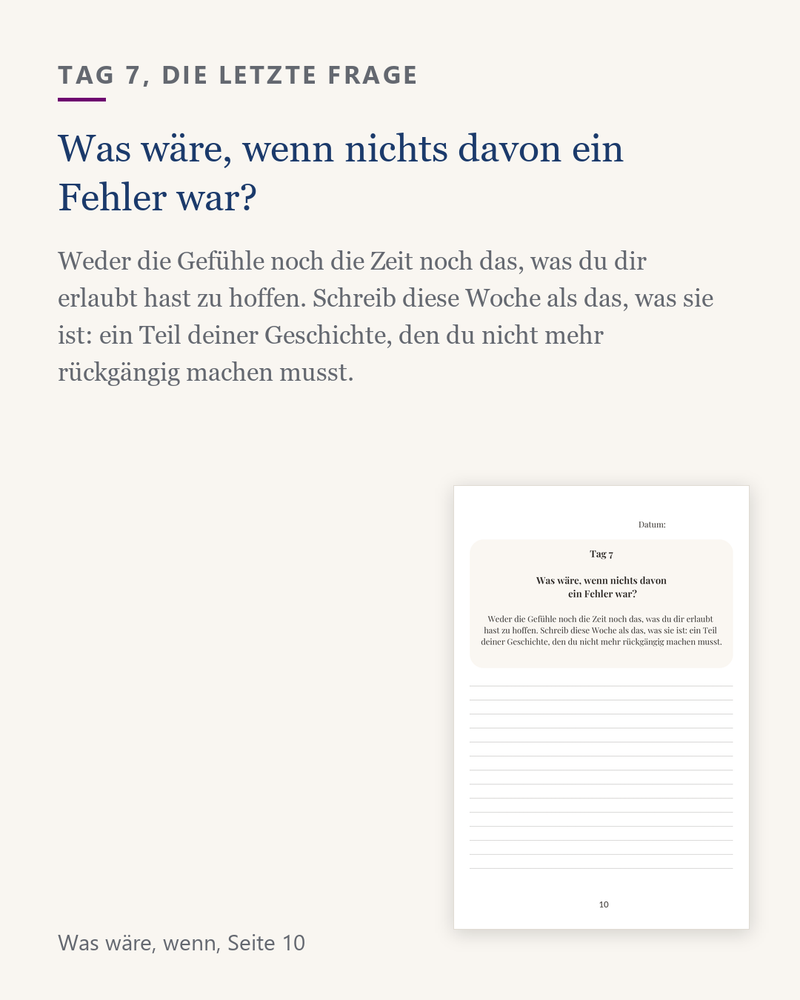Tag 7, die letzte Frage: Was wäre, wenn nichts davon ein Fehler war